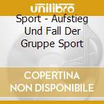 Sport - Aufstieg Und Fall Der Gruppe Sport cd