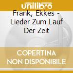 Frank, Ekkes - Lieder Zum Lauf Der Zeit cd