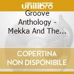 Groove Anthology - Mekka And The Soul Brother cd