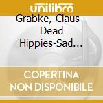 Grabke, Claus - Dead Hippies-Sad Robot (2 Cd) cd