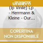 (lp Vinile) Lp - Herrmann & Kleine - Our Noise