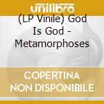 (LP Vinile) God Is God - Metamorphoses vinile