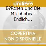 B?Rchen Und Die Milchbubis - Endlich Komplett Betrunken cd