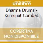 Dharma Drums - Kumquat Combat cd