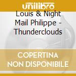 Louis & Night Mail Philippe - Thunderclouds cd musicale