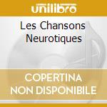 Les Chansons Neurotiques cd