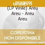 (LP Vinile) Areu Areu - Areu Areu vinile