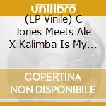 (LP Vinile) C Jones Meets Ale X-Kalimba Is My Telephone In Dub vinile