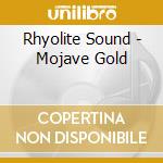 Rhyolite Sound - Mojave Gold cd