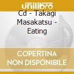 Cd - Takagi Masakatsu - Eating cd