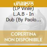 (LP Vinile) L.A.B - In Dub (By Paolo Baldini Dubfiles) lp vinile