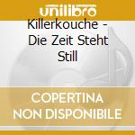 Killerkouche - Die Zeit Steht Still cd
