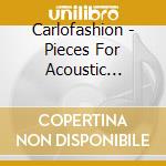 Carlofashion - Pieces For Acoustic Instruments And Synthesizers cd