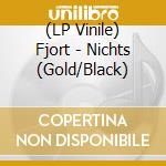 (LP Vinile) Fjort - Nichts (Gold/Black) vinile