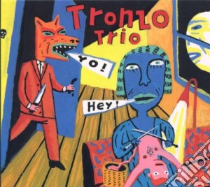David Tronzo Trio - Yo! Hey! cd musicale di DAVID TRONZO TRIO