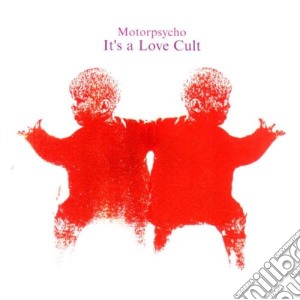 Motorpsycho - It's A Love Cult cd musicale di MOTORPSYCHO