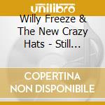 Willy Freeze & The New Crazy Hats - Still Movin cd musicale di Willy Freeze & The New Crazy Hats