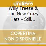 Willy Freeze & The New Crazy Hats - Still Movin cd