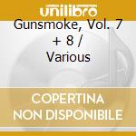 Gunsmoke, Vol. 7 + 8 / Various cd