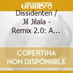 Dissidenten / Jil Jilala - Remix 2.0: A New World Odyssey cd