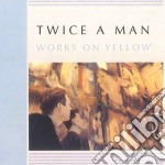 Twice A Man - Works On Yellow
