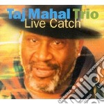 Taj Mahal Trio - Live Catch