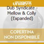 Dub Syndicate - Mellow & Colly (Expanded) cd