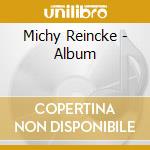 Michy Reincke - Album cd musicale di Michy Reincke