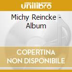 Michy Reincke - Album cd