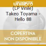 (LP Vinile) Takeo Toyama - Hello 88 vinile