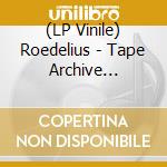 (LP Vinile) Roedelius - Tape Archive Essence 1973-1978 vinile