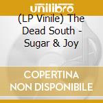 (LP Vinile) The Dead South - Sugar & Joy vinile