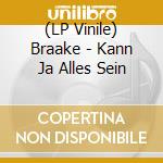 (LP Vinile) Braake - Kann Ja Alles Sein vinile