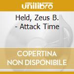 Held, Zeus B. - Attack Time cd musicale