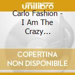 Carlo Fashion - I Am The Crazy Hooverman cd musicale di Carlo Fashion