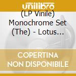(LP Vinile) Monochrome Set (The) - Lotus Bridge vinile