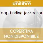 Loop-finding-jazz-record cd
