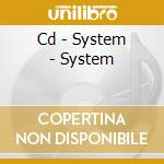 Cd - System - System cd musicale di SYSTEM