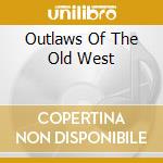 Outlaws Of The Old West cd