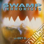 Swamp Terrorists - The Get O. Ep (2 Cd) cd