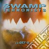 Swamp Terrorists - The Get O. Ep (2 Cd) cd