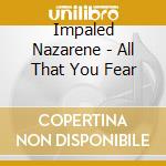Impaled Nazarene - All That You Fear cd