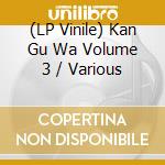 (LP Vinile) Kan Gu Wa Volume 3 / Various lp vinile di Stag-O-Lee