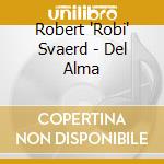 Robert 'Robi' Svaerd - Del Alma cd