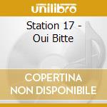 Station 17 - Oui Bitte cd musicale