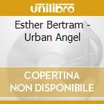 Esther Bertram - Urban Angel cd