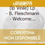 (lp Vinile) Lp - B. Fleischmann - Welcome Tourist lp vinile di Fleischmann B.