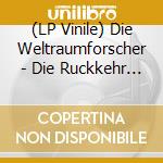 (LP Vinile) Die Weltraumforscher - Die Ruckkehr Der Echten Menschheit vinile