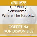 (LP Vinile) Sensorama - Where The Rabbit Sleeps vinile