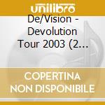 De/Vision - Devolution Tour 2003 (2 Cd) cd